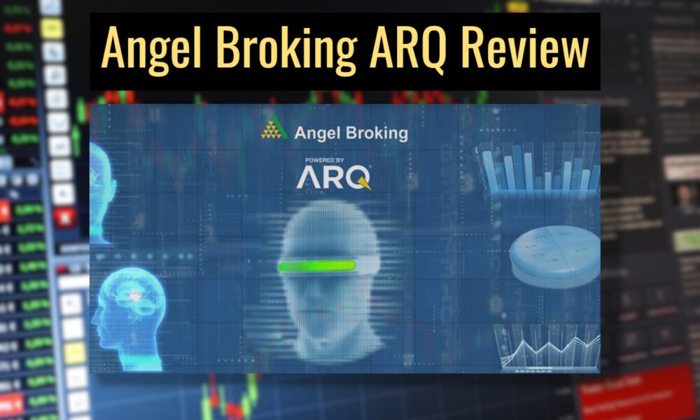 Angel Broking ARQ Review